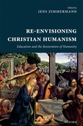 Cover: Re-Envisioning Christian Humanism - OUP eBook