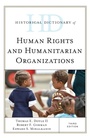 Cover: Historical Dictionary of Human Rights and Humanitarian Organizations - Rowman & Littlefield Publishers