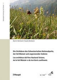 Abbildung von: Die Orchideen des Schweizerischen Nationalparks, der Val Müstair und angrenzender Gebiete/Las orchideas dal Parc Naziunal Svizzer, da la Val Müstair e da territoris cunfinants - Haupt Verlag