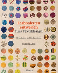 Abbildung von: Farbpaletten entwerfen fürs Textildesign - Haupt Verlag