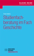 Cover: Studienfachberatung im Fach Geschichte - Wochenschau Verlag
