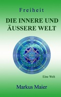 Cover: Freiheit - Die innere und &auml;u&szlig;ere Welt - Books on Demand