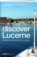 Cover: Discover Lucerne - Weber Verlag AG