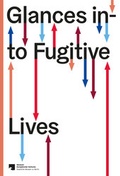 Cover: Glances into Fugitive Lives - arthistoricum.net