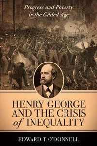 Bild vergrößern Bild: Henry George and the Crisis of Inequality - Columbia University Press