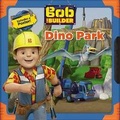 Cover: Bob the Builder: Dino Park - Little, Brown & Company