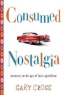 Cover: Consumed Nostalgia - Columbia University Press