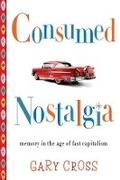 Cover: Consumed Nostalgia - Columbia University Press