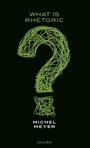 Cover: What is Rhetoric? - Oxford University Press