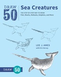 Cover: Draw 50 Sea Creatures - Watson-Guptill Publications Inc.,U.S.
