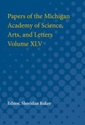 Cover: Papers of the Michigan Academy of Science, Arts and Letters volume XLV - The University of Michigan Press