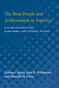 Cover: Boat People and Achievement in America - The University of Michigan Press