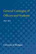 Cover: General Catalogue of Officers and Students, 1837-1911 - The University of Michigan Press