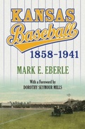 Cover: Kansas Baseball, 1858 - 1941 - University Press of Kansas