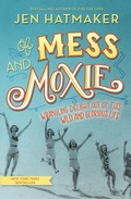 Cover: Of Mess and Moxie - Thomas Nelson Publishers