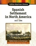 Cover: Spanish Settlement in North America, 1822-1898 - Facts On File Inc