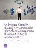 Cover: An Enhanced Capability to Model How Compensation Policy Affects U.S. Department of Defense Civil Service Retention and Cost - RAND