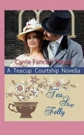 Cover: Tea Shop Folly - Hearts Overcoming Press