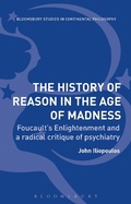 Cover: The History of Reason in the Age of Madness - Bloomsbury Academic