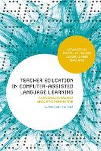 Enlarge image Cover: Teacher Education in Computer-Assisted Language Learning - Bloomsbury Academic