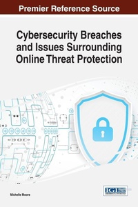 Enlarge image Cover: Cybersecurity Breaches and Issues Surrounding Online Threat Protection - Information Science Reference