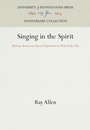 Cover: Singing in the Spirit - University of Pennsylvania Press
