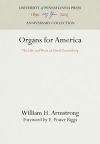 Abbildung von: Organs for America - University of Pennsylvania Press