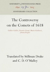 Enlarge image Cover: The Controversy on the Comets of 1618 - University of Pennsylvania Press
