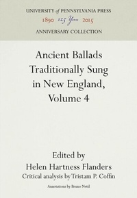 Abbildung von: Ancient Ballads Traditionally Sung in New England, Volume 4 - University of Pennsylvania Press