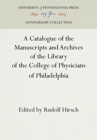 Abbildung von: A Catalogue of the Manuscripts and Archives of the Library of the College of Physicians of Philadelphia - University of Pennsylvania Press