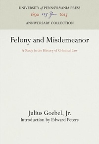 Enlarge image Cover: Felony and Misdemeanor - University of Pennsylvania Press