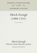 Cover: Ulrich Zwingli (1484-1531) - University of Pennsylvania Press
