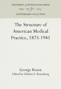 Abbildung von: The Structure of American Medical Practice, 1875-1941 - University of Pennsylvania Press