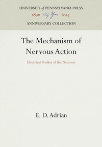 Abbildung von: The Mechanism of Nervous Action - University of Pennsylvania Press