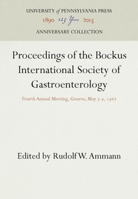 Abbildung von: Proceedings of the Bockus International Society of Gastroenterology - University of Pennsylvania Press