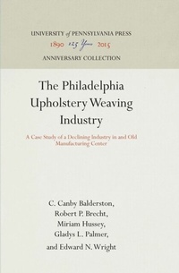 Abbildung von: The Philadelphia Upholstery Weaving Industry - University of Pennsylvania Press