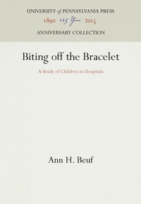 Abbildung von: Biting Off the Bracelet - University of Pennsylvania Press