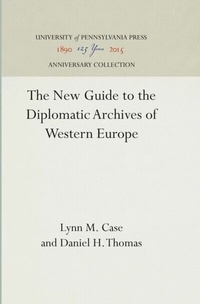 Abbildung von: The New Guide to the Diplomatic Archives of Western Europe - University of Pennsylvania Press