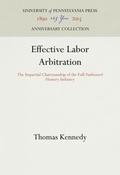 Cover: Effective Labor Arbitration - University of Pennsylvania Press