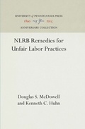 Cover: NLRB Remedies for Unfair Labor Practices - University of Pennsylvania Press