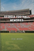 Cover: Georgia Football Memories - 50 Years of State-Sponsored Antagonism - Virtualbookworm.com Publishing