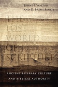 Cover: The Lost World of Scripture - Ancient Literary Culture and Biblical Authority - Inter-Varsity Press,US