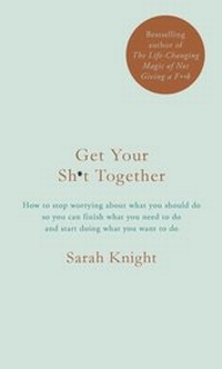 Enlarge image Cover: Get Your Sh*t Together - Quercus