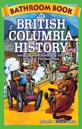 Cover: Bathroom Book of British Columbia History - Blue Bike Books