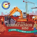 Cover: Shine a Light: On the Construction Site - Ivy Kids