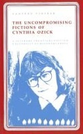 Cover: The Uncompromising Fictions of Cynthia Ozick - University of Missouri Press