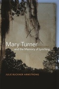 Cover: Mary Turner and the Memory of Lynching - University of Georgia Press