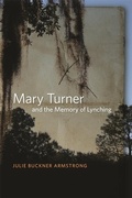 Cover: Mary Turner and the Memory of Lynching - University of Georgia Press