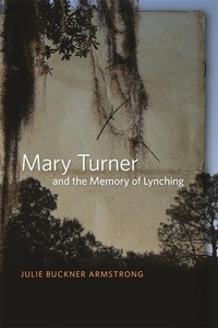 Enlarge image Cover: Mary Turner and the Memory of Lynching - University of Georgia Press