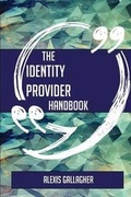 Cover: The Identity Provider Handbook - Everything You Need to Know about Identity Provider - Emereo Publishing